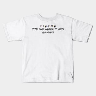 the one where it gets banned meme Kids T-Shirt